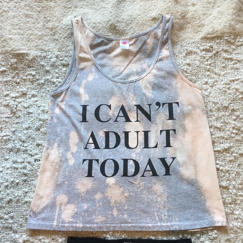 I Can't Adult Today Gray Splatter Bleached Tank S
